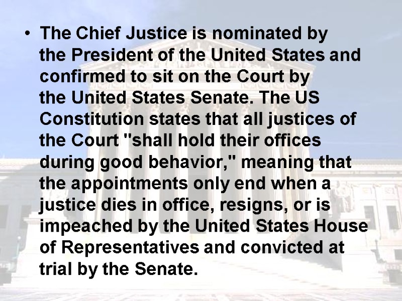 The Chief Justice is nominated by the President of the United States and confirmed